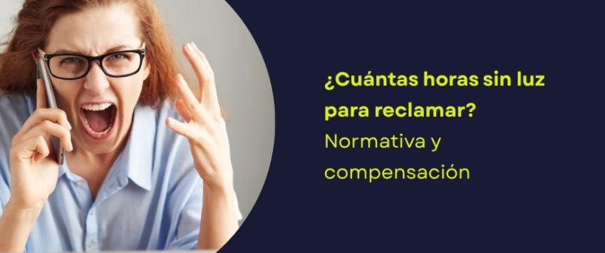 ¿Cuántas horas sin luz para reclamar? Normativa y compensación