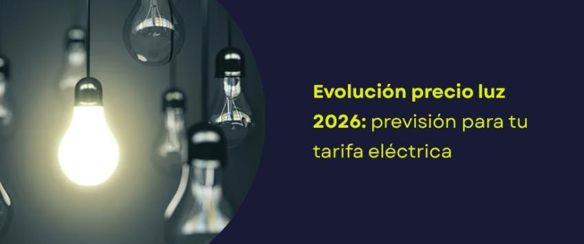 Evolución precio luz 2026: previsión para tu tarifa eléctrica