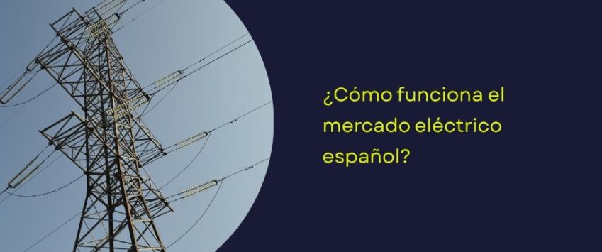 ¿Cómo funciona el mercado eléctrico español?