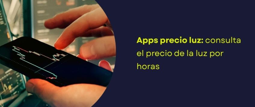 Apps precio luz: consulta el precio de la luz por horas