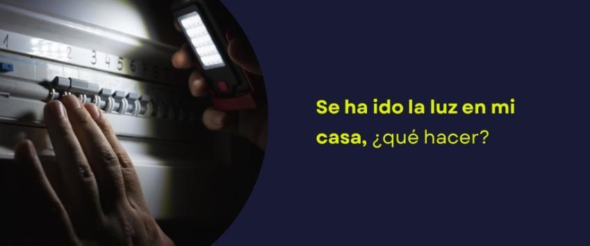 Se ha ido la luz en mi casa, ¿qué hacer?