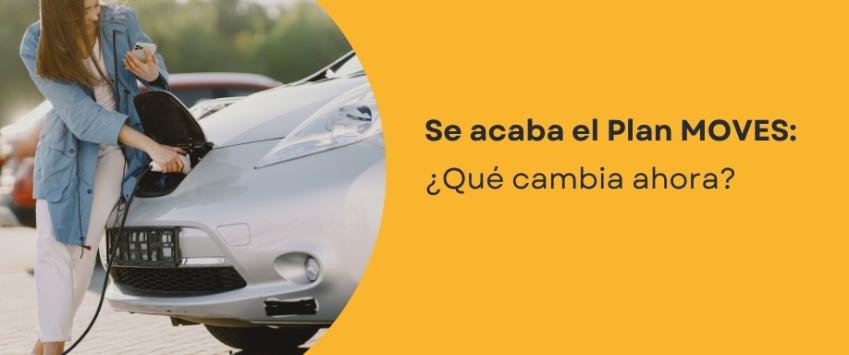 Se acaba el Plan MOVES: ¿qué cambia ahora?