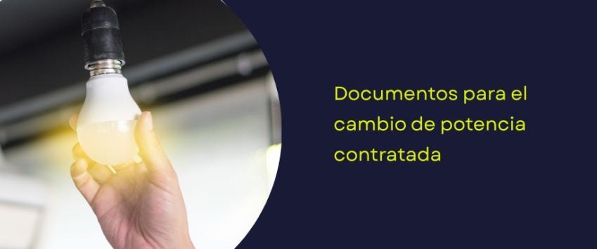 Qué documentos son necesarios para realizar el cambio de potencia
