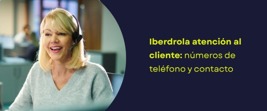 Iberdrola atención al cliente: números de teléfono y contacto