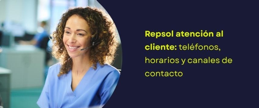 Repsol atención al cliente: teléfonos, horarios y canales de contacto