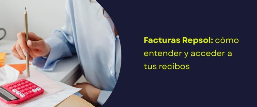 Facturas Repsol: cómo entender y acceder a tus recibos