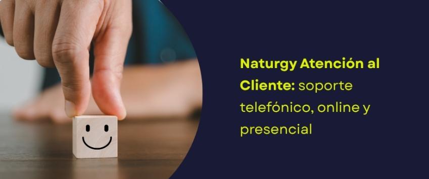 Naturgy Atención al Cliente: soporte telefónico, online y presencial