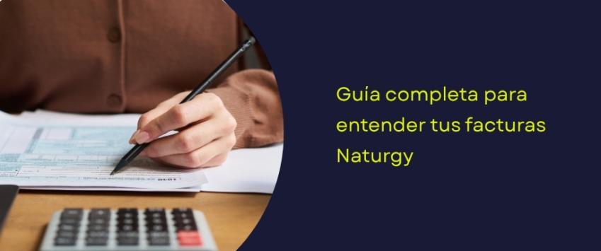 Guía completa para entender tus facturas Naturgy