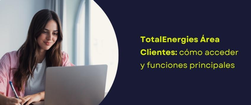 TotalEnergies Área Clientes: cómo acceder y funciones principales
