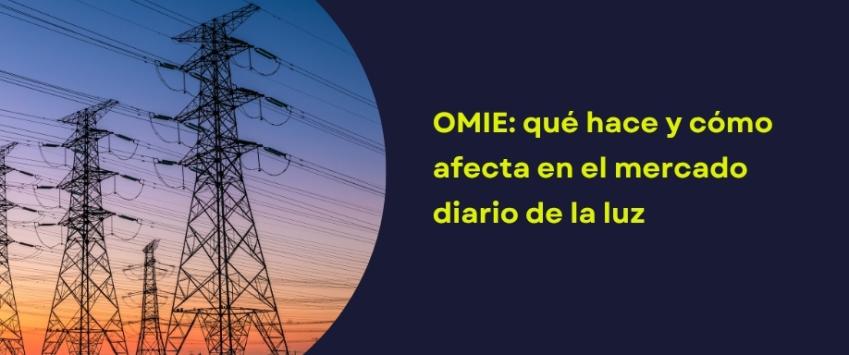 OMIE: qué hace y cómo afecta en el mercado diario de la luz