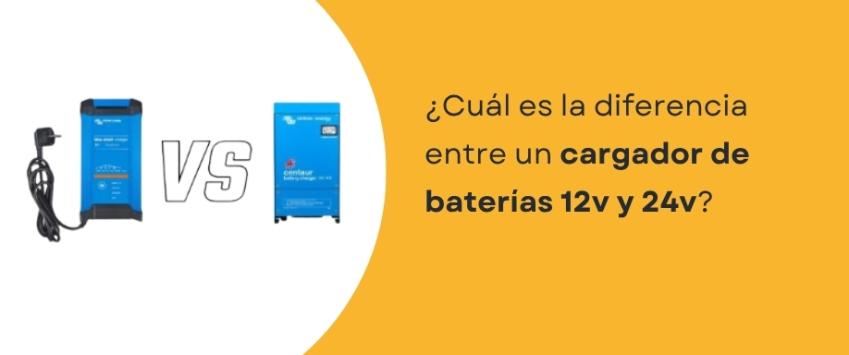 ¿Cuál es la diferencia entre un cargador de baterías 12v y 24v?