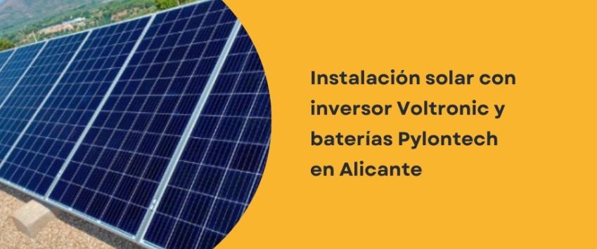 Instalación solar con inversor Voltronic y baterías Pylontech en Alicante
