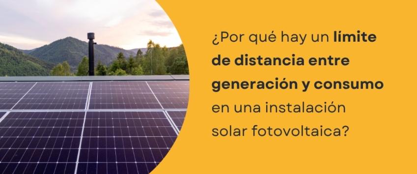 ¿Por qué hay un límite de distancia entre generación y consumo en una instalación solar fotovoltaica?