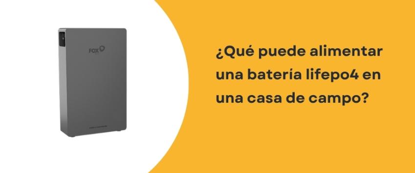 ¿Qué puede alimentar una Batería LiFePO4 en una casa de campo?