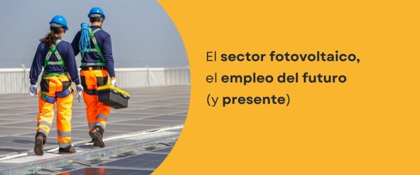 El sector fotovoltaico, el empleo del futuro (y presente)