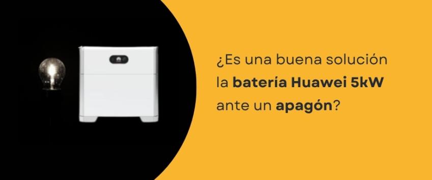 ¿Es una buena solución la batería Huawei 5kW ante un apagón?