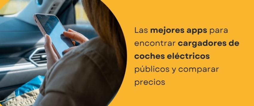 Las mejores apps para encontrar cargadores de coches eléctricos públicos y comparar precios