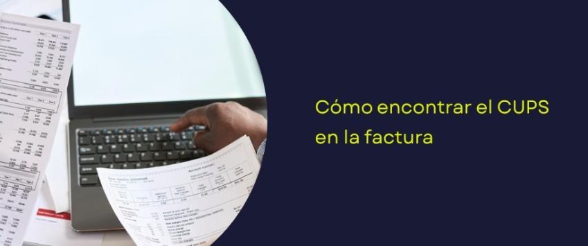 Dónde encontrar el CUPS en la factura
