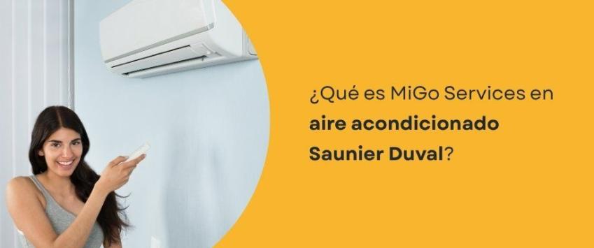 ¿Qué es MiGo Services en aire acondicionado Saunier Duval?