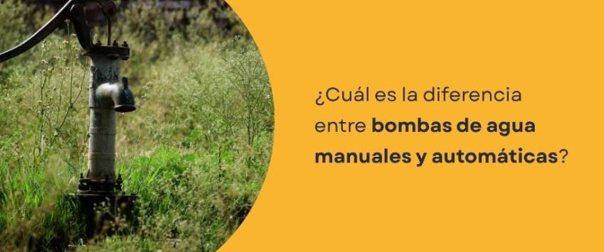 ¿Cuál es la diferencia entre bombas de agua manuales y automáticas?