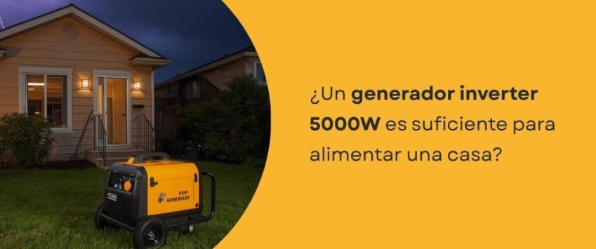 ¿Un generador inverter 5000W es suficiente para alimentar una casa?