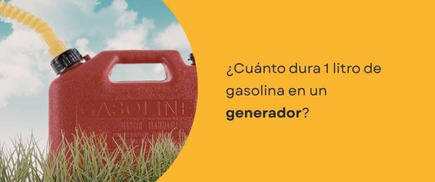 ¿Cuánto dura 1 litro de gasolina en un generador?