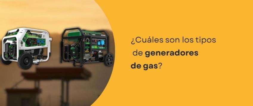 ¿Cuáles son los tipos de generadores de gas?