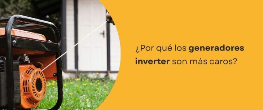 ¿Por qué los generadores inverter son más caros?