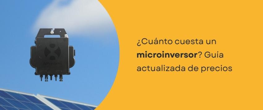 ¿Cuánto cuesta un microinversor? Guía actualizada de precios
