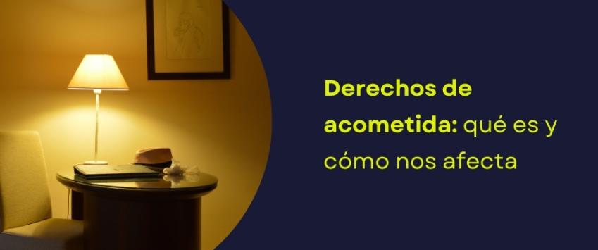 Qué son los derechos de acometida