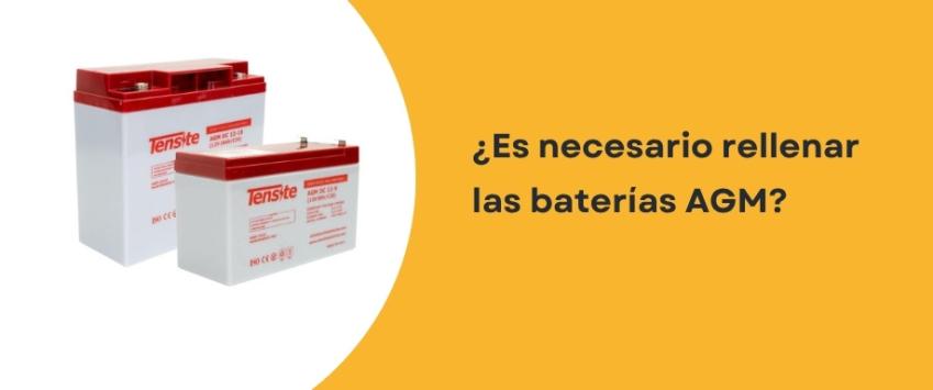 ¿Es necesario rellenar las baterías AGM?