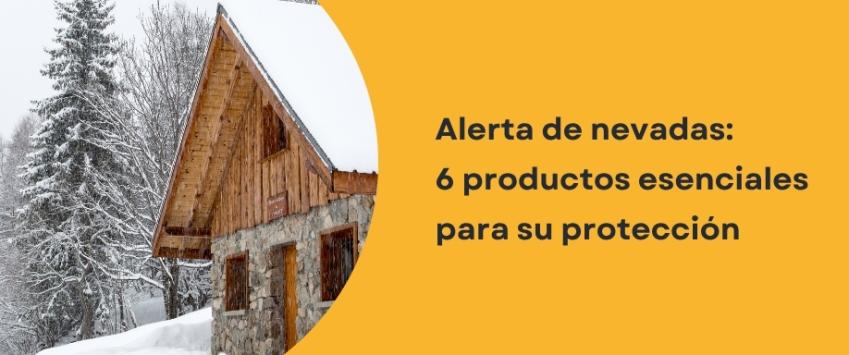 Alerta de nevadas: 6 productos esenciales para su protección