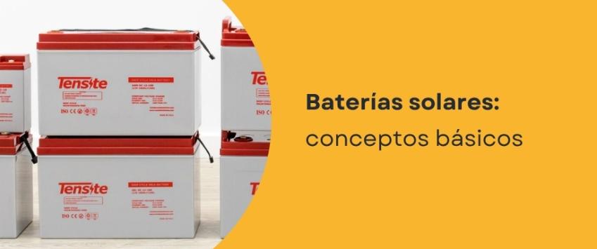 Baterías solares: conceptos básicos