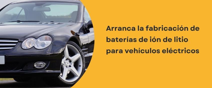 Arranca la fabricación de baterías de ión de litio para vehículos eléctricos