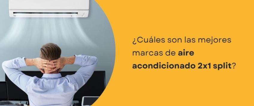 ¿Cuáles son las mejores marcas de aire acondicionado 2x1 split?