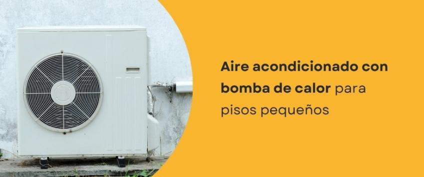 Aire acondicionado con bomba de calor para pisos pequeños