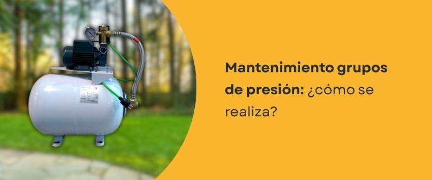 Mantenimiento grupos de presión: ¿cómo se realiza?