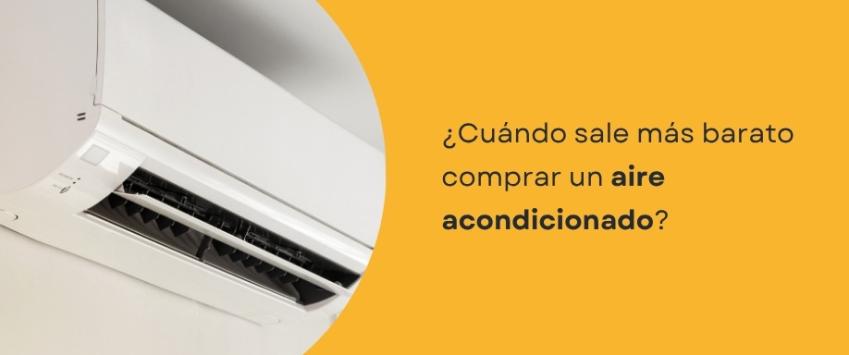 ¿Cuándo sale más barato comprar un aire acondicionado?