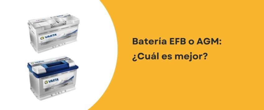 Batería EFB o AGM: ¿Cuál es mejor?