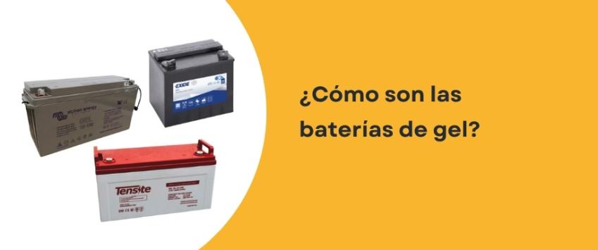 ¿Cómo son las baterías de GEL?