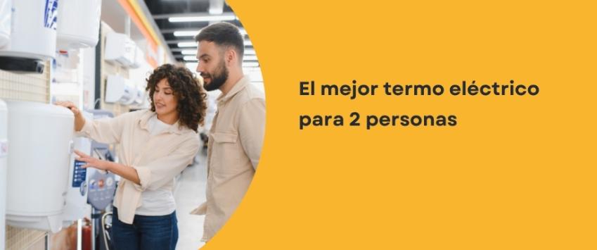 El mejor termo eléctrico para 2 personas