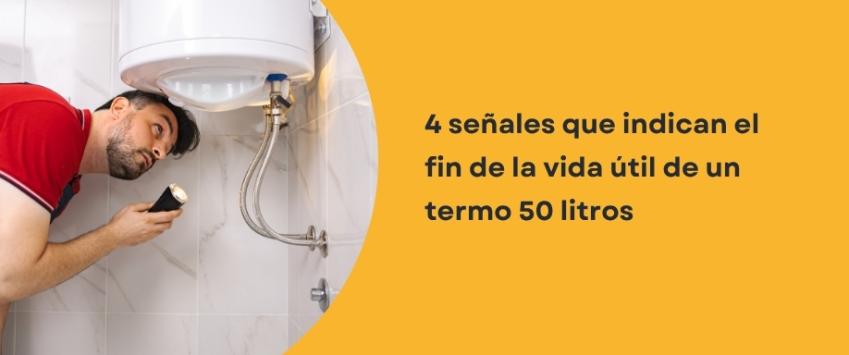 4 señales que indican el fin de la vida útil de un termo 50 litros