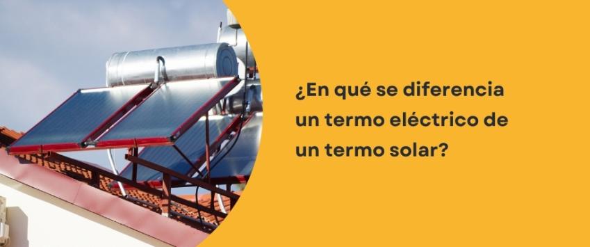¿En qué se diferencia un termo eléctrico de un termo solar?