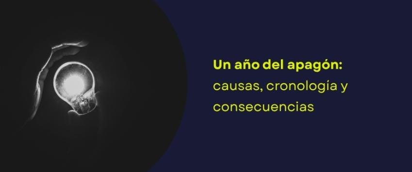 Un año del apagón: causas, cronología y consecuencias