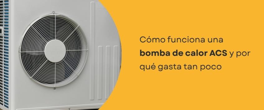 Cómo funciona una bomba de calor ACS y por qué gasta tan poco