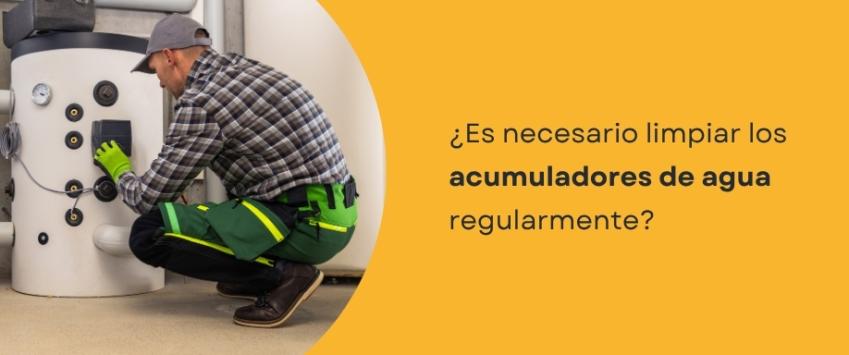 ¿Es necesario limpiar los acumuladores de agua regularmente?