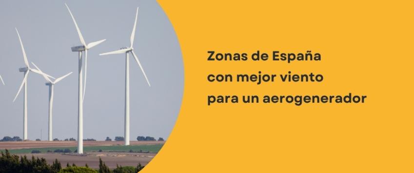 Zonas de España con mejor viento para un aerogenerador