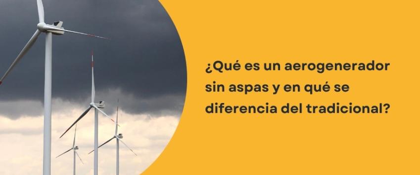 ¿Qué es un aerogenerador sin aspas y en qué se diferencia del tradicional?