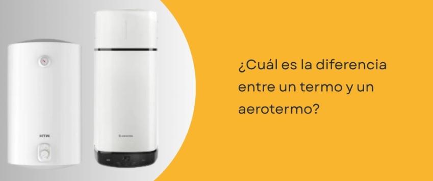 ¿Cuál es la diferencia entre un termo y un aerotermo?