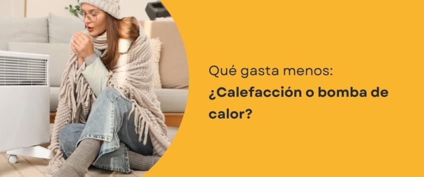 Qué gasta menos: ¿Calefacción o bomba de calor?